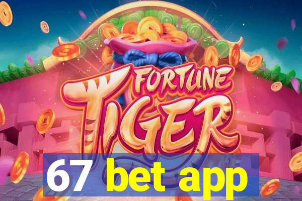 67 bet app